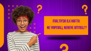 Malta’da İlk Hafta: Ne Yapmalı, Nereye Gitmeli?