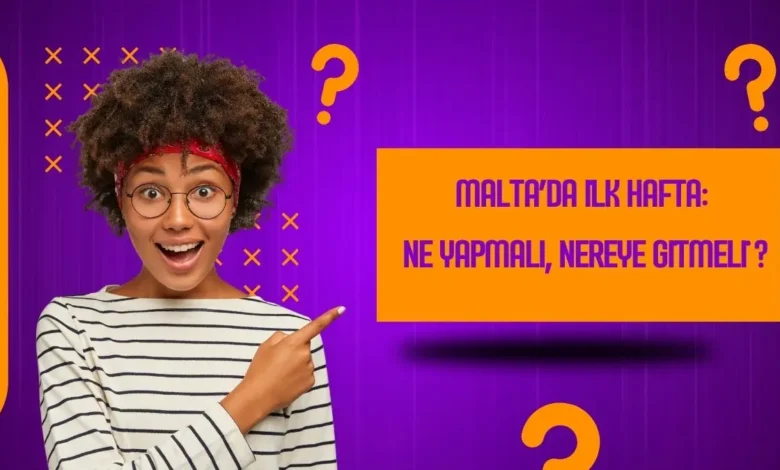 Malta’da İlk Hafta: Ne Yapmalı, Nereye Gitmeli?